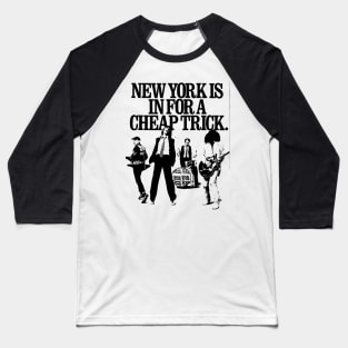 new york is in for a cheap trick Baseball T-Shirt